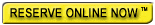Reserve online now